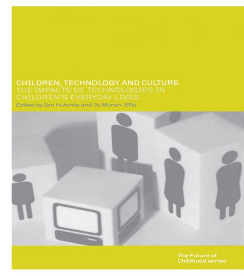 Cover of the book Children, Technology and Culture by Ian Hutchby, Jo Moran-Ellis, Taylor and Francis