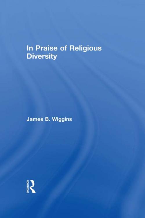 Cover of the book In Praise of Religious Diversity by James Wiggins, Taylor and Francis