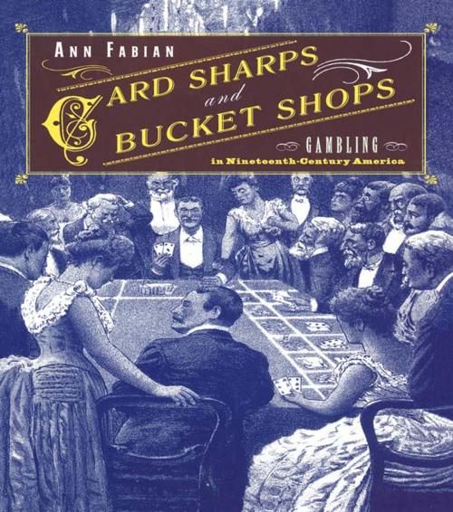 Cover of the book Card Sharps and Bucket Shops by Ann Fabian, Taylor and Francis