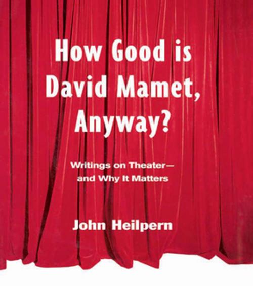 Cover of the book How Good is David Mamet, Anyway? by John Heilpern, Taylor and Francis