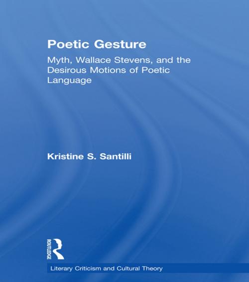 Cover of the book Poetic Gesture by Kristine S. Santilli, Taylor and Francis