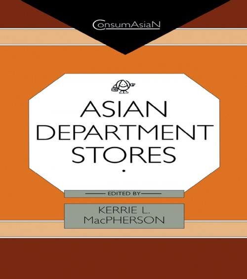 Cover of the book Asian Department Stores by Kerrie L. MacPherson, Taylor and Francis