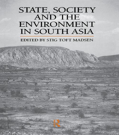 Cover of the book State, Society and the Environment in South Asia by Stig Toft Madsen, Taylor and Francis