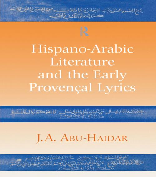 Cover of the book Hispano-Arabic Literature and the Early Provencal Lyrics by J. A. Abu-Haidar, Taylor and Francis