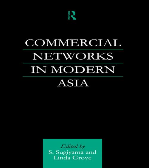 Cover of the book Commercial Networks in Modern Asia by Linda Grove, Shinya Sugiyama, Taylor and Francis
