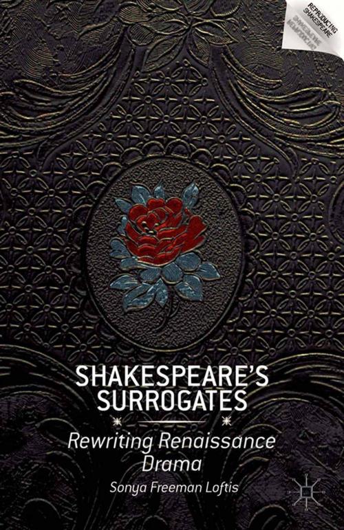 Cover of the book Shakespeare’s Surrogates by S. Loftis, Palgrave Macmillan US