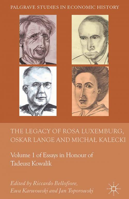 Cover of the book The Legacy of Rosa Luxemburg, Oskar Lange and Micha? Kalecki by , Palgrave Macmillan UK