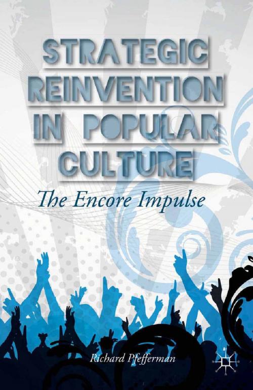 Cover of the book Strategic Reinvention in Popular Culture by Richard Pfefferman, Palgrave Macmillan US