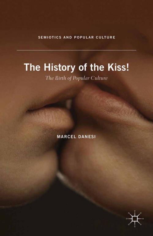 Cover of the book The History of the Kiss! by M. Danesi, Palgrave Macmillan US