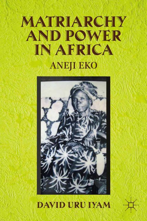 Cover of the book Matriarchy and Power in Africa by D. Iyam, Palgrave Macmillan US