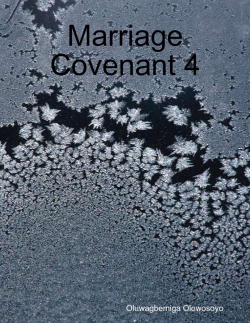 Cover of the book Marriage Covenant 4 by Oluwagbemiga Olowosoyo, Lulu.com