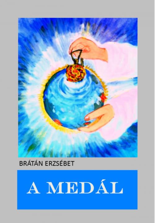 Cover of the book A medál by Brátán Erzsébet, Publio Kiadó