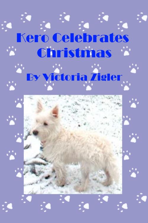 Cover of the book Kero Celebrates Christmas by Victoria Zigler, Victoria Zigler