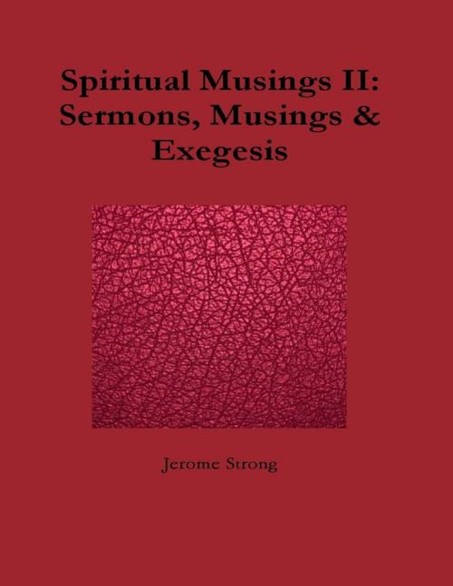 Cover of the book Spiritual Musings II: Sermons, Musings & Exegesis by Jerome Strong, Lulu.com