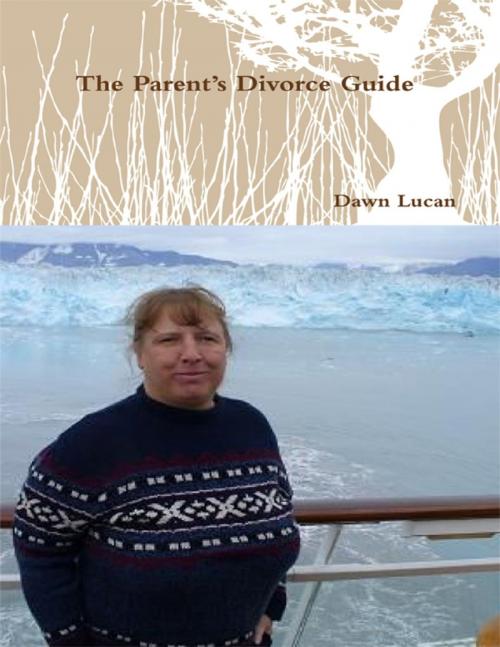 Cover of the book The Parent's Divorce Guide by Dawn Lucan, Lulu.com