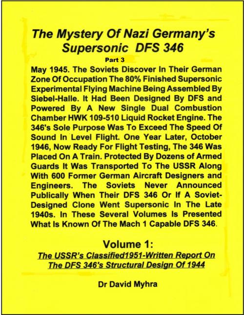 Cover of the book The Mystery of Nazi Germany’s Supersonic DFS 346-Part 3 by David Myhra, David Myhra