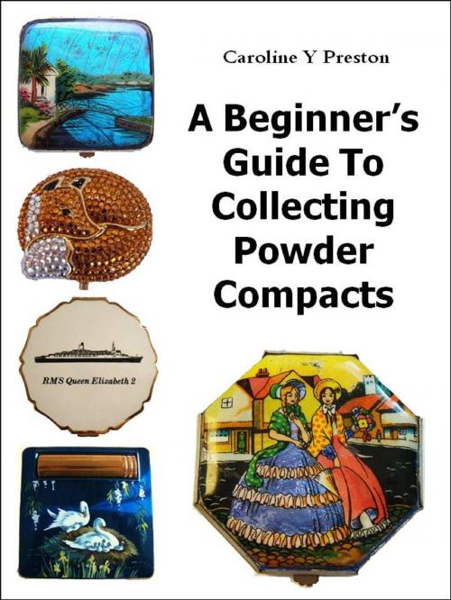 Cover of the book A Beginner's Guide To Collecting Powder Compacts by Caroline  Y Preston, Caroline  Y Preston