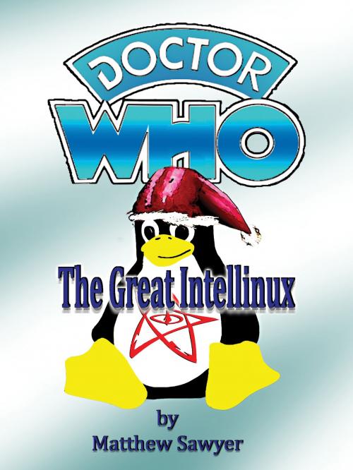 Cover of the book The Great Intellinux: Doctor Who fan fiction by Matthew Sawyer, Matthew Sawyer