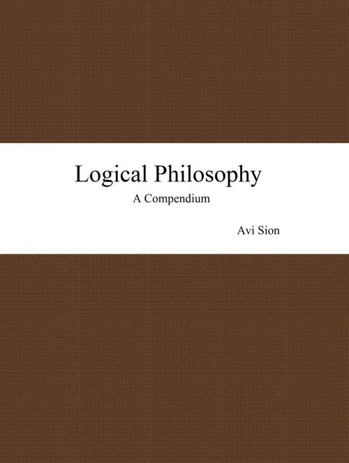 Cover of the book Logical Philosophy: A Compendium by Avi Sion, Avi Sion