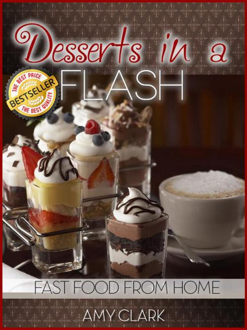 Cover of the book Desserts in a Flash by Amy Clark, Life Changer Press