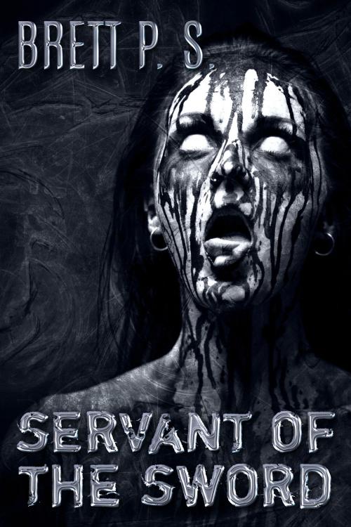 Cover of the book Servant of the Sword by Brett P. S., Brett P. S.