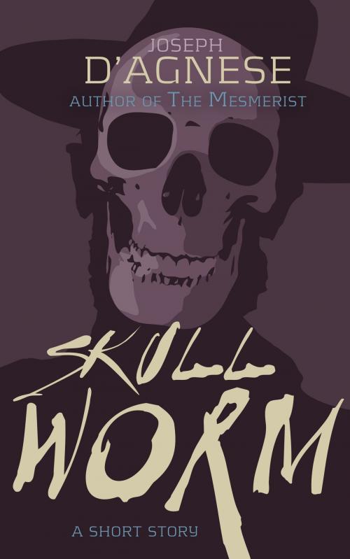 Cover of the book Skullworm by Joseph D'Agnese, Joseph D'Agnese
