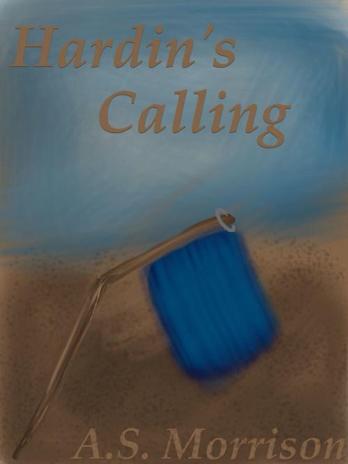 Cover of the book Hardin's Calling by A.S. Morrison, A.S. Morrison