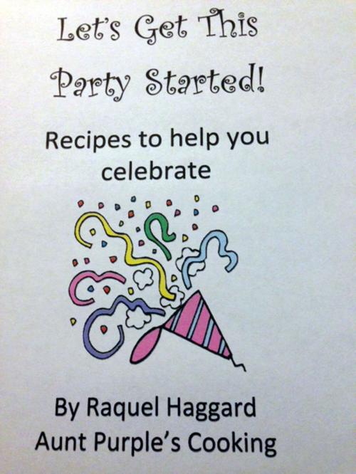 Cover of the book Let's Get This Party Started! by Raquel Haggard, Raquel Haggard