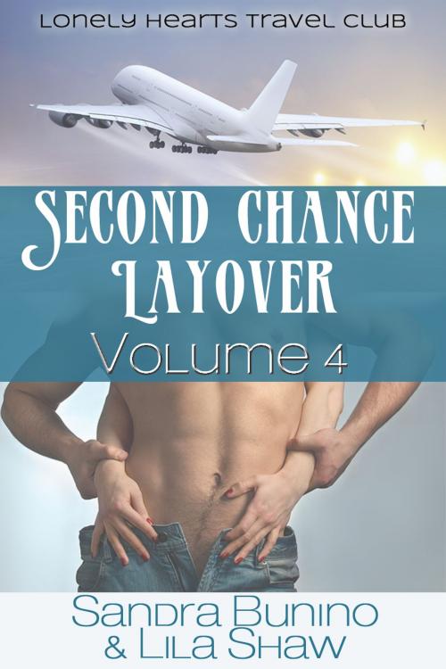 Cover of the book Second Chance Layover: Volume Four by Lila Shaw, Sandra Bunino, Spencer Imaginarium
