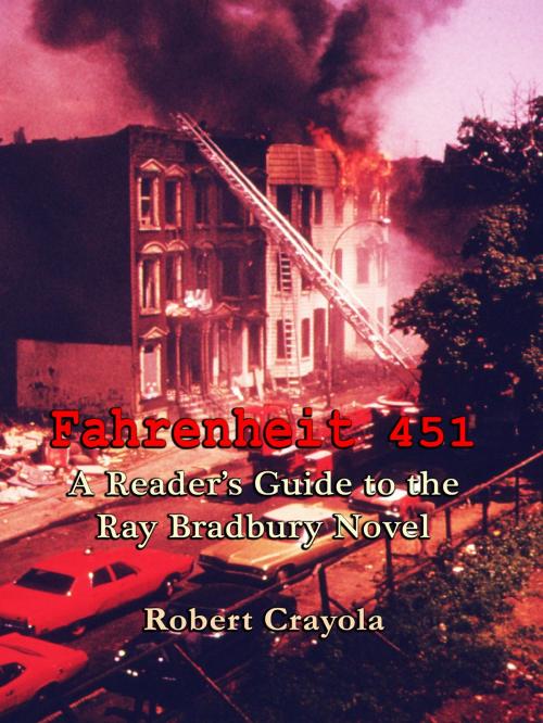 Cover of the book Fahrenheit 451: A Reader's Guide to the Ray Bradbury Novel by Robert Crayola, Robert Crayola