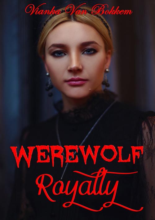 Cover of the book Werewolf Royalty by Vianka Van Bokkem, Vianka Van Bokkem
