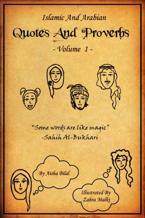 Cover of the book Islamic and Arabian Quotes and Proverbs - Volume 1 [Illustrated] by Aisha Bilal, Aisha Bilal