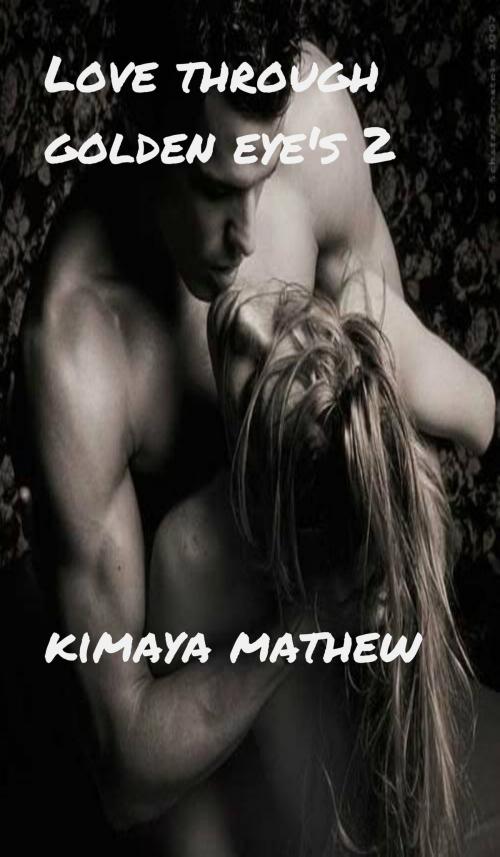 Cover of the book Love Through Golden Eye's 2 by Kimaya Mathew, Kimaya Mathew