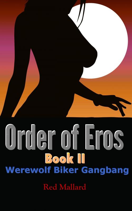 Cover of the book Order of Eros II: Werewolf Biker Gangbang by Red Mallard, Red Mallard