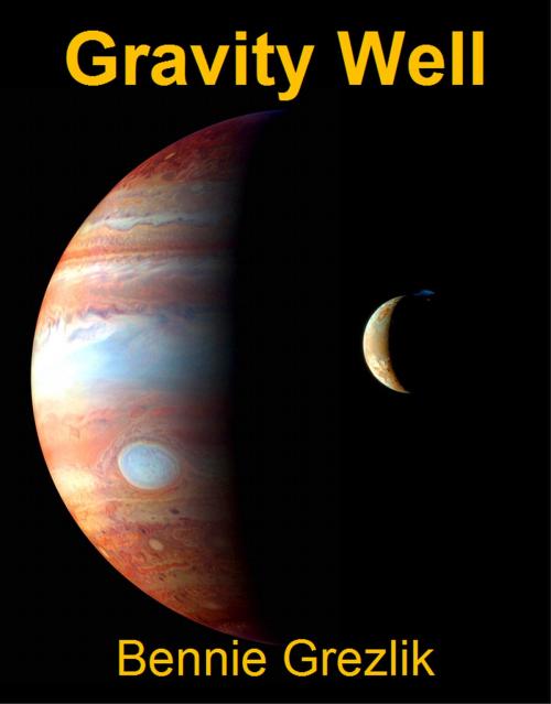Cover of the book Gravity Well by Bennie Grezlik, Bennie Grezlik