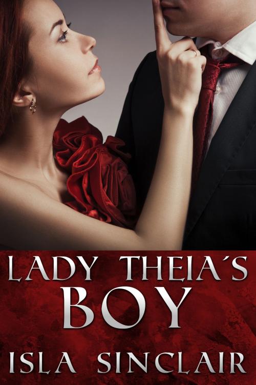Cover of the book Lady Theia's Boy (F/M/m historical) by Isla Sinclair, Isla Sinclair