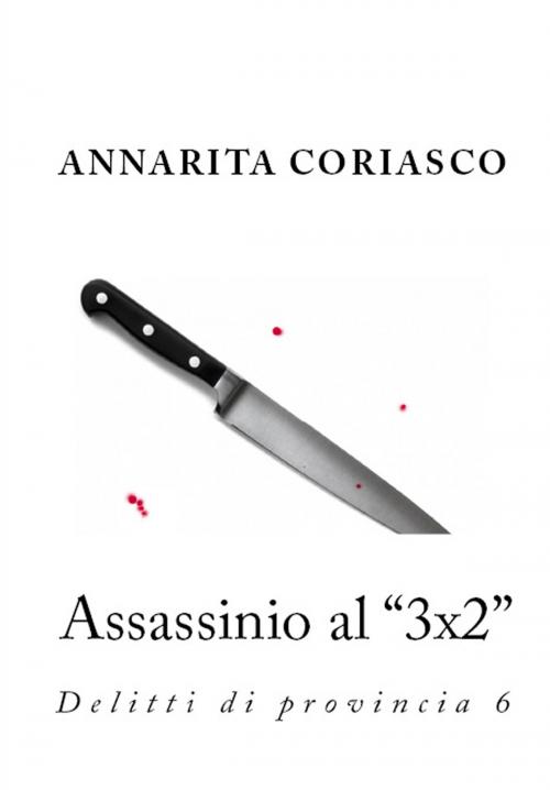 Cover of the book Assassinio al "3x2": delitti di provincia 6 by Annarita Coriasco, Annarita Coriasco