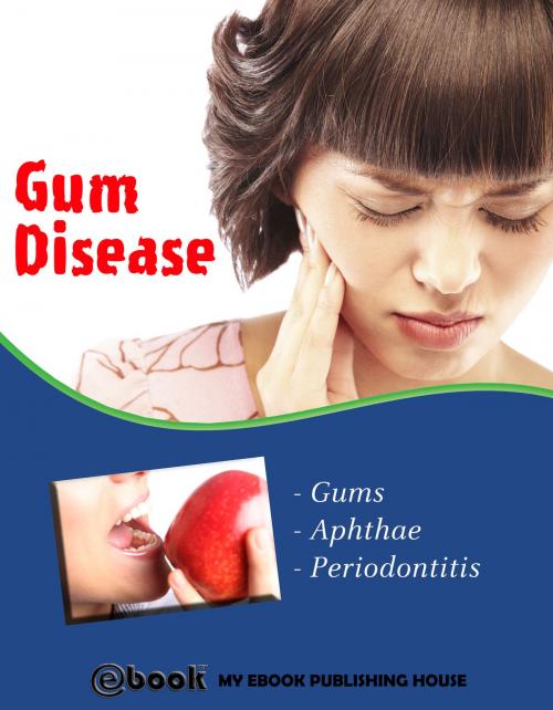 Cover of the book Gum Disease by My Ebook Publishing House, My Ebook Publishing House