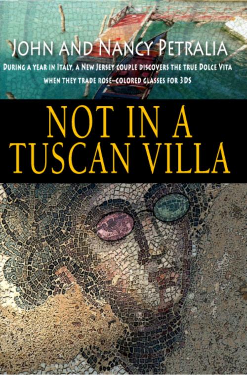 Cover of the book Not in a Tuscan Villa by John & Nancy Petralia, John & Nancy Petralia