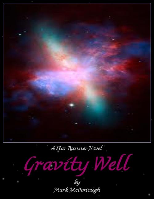 Cover of the book Star Runner Book 3: Gravity Well by Mark McDonough, Mark McDonough
