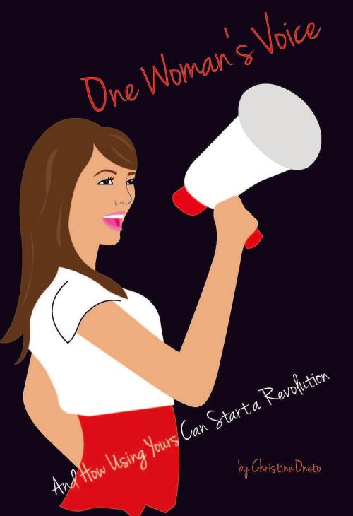 Cover of the book One Woman’s Voice: And How Using Yours Can Start a Revolution by Christine Oneto, Christine Oneto