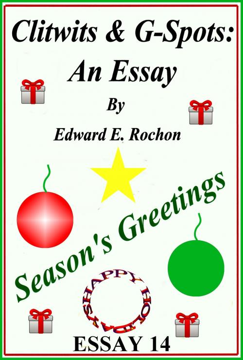 Cover of the book Clitwits & G-Spots: An Essay by Edward E. Rochon, Edward E. Rochon