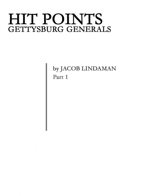 Cover of the book Hit Points: Gettysburg Generals by Jacob Lindaman, Jacob Lindaman