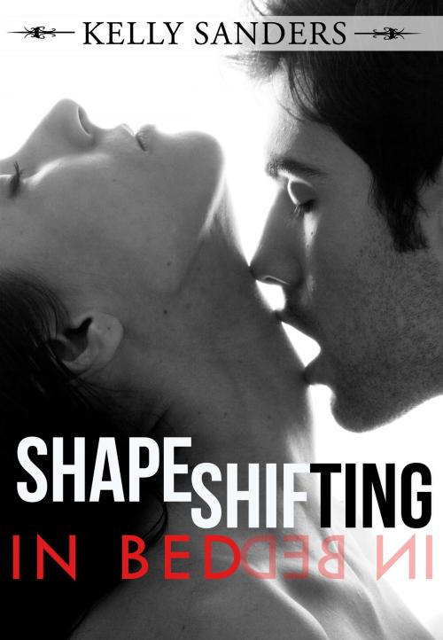 Cover of the book Shapeshifting in Bed by Kelly Sanders, Gold Crown