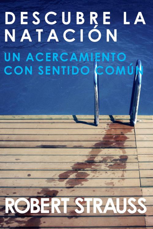 Cover of the book Descubre La Natación by Robert Strauss, Robert Strauss