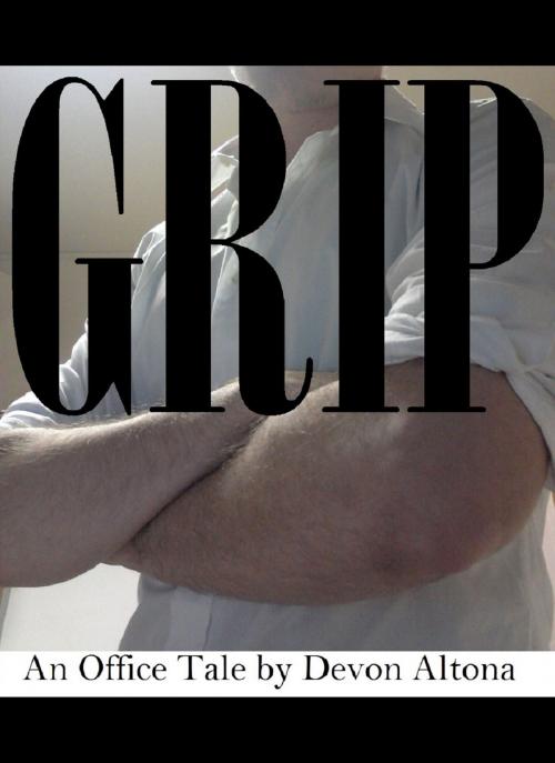 Cover of the book Grip: An Office Fantasy by Devon Altona, Devon Altona