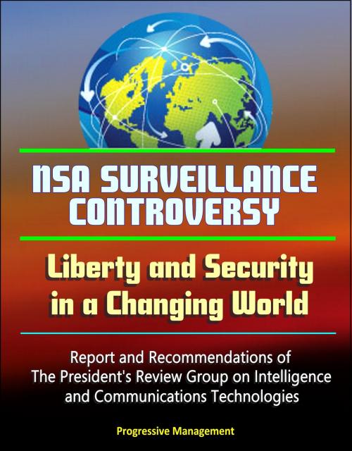 Cover of the book NSA Surveillance Controversy: Liberty and Security in a Changing World - Report and Recommendations of The President's Review Group on Intelligence and Communications Technologies by Progressive Management, Progressive Management