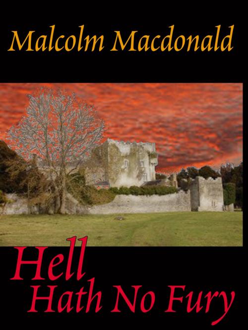 Cover of the book Hell Hath No Fury by Malcolm Macdonald, Malcolm Macdonald
