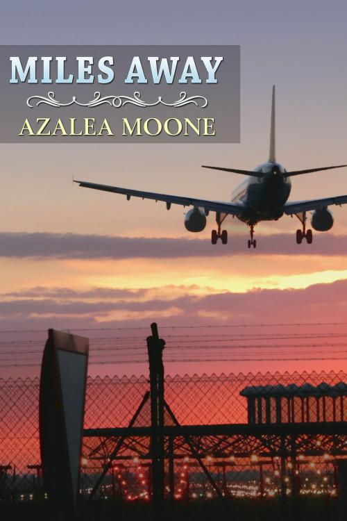 Cover of the book Miles Away by Azalea Moone, Azalea Moone
