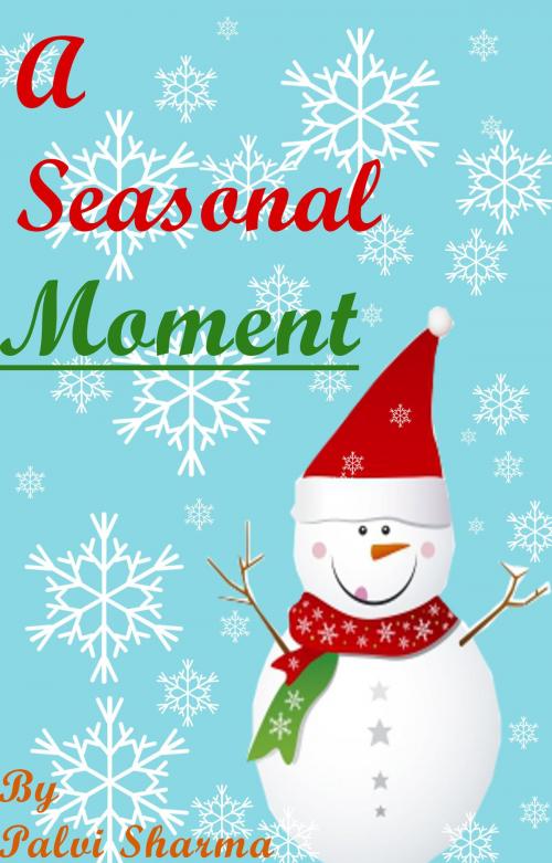 Cover of the book A Seasonal Moment by Palvi Sharma, Palvi Sharma